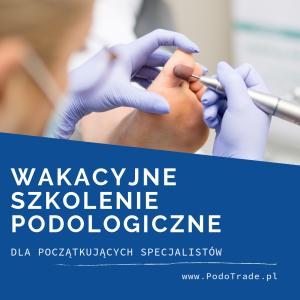 Wakacyjne Szkolenie Podologiczne
