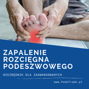 Zapalenie rozcięgna podeszwowego w gabinecie podologicznym